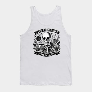 "Coffee Makes Me Nicer" Skeleton Drinking Coffee Tank Top